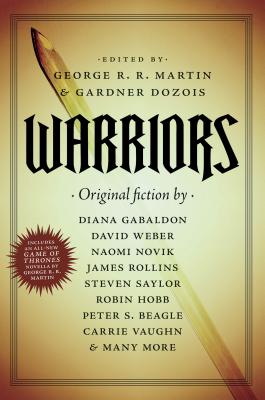 Warriors - Martin, George R R (Editor), and Dozois, Gardner (Editor)