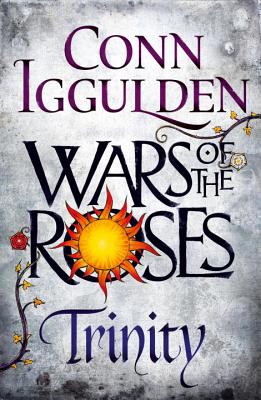 Wars of the Roses: Trinity: Book 2 - Iggulden, Conn