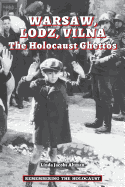 Warsaw, Lodz, Vilna: The Holocaust Ghettos