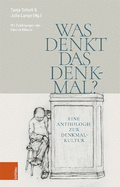 Was Denkt Das Denkmal?: Eine Anthologie Zur Denkmalkultur