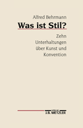 Was Ist Stil?: Zehn Unterhaltungen Uber Kunst Und Konvention