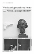 Was Ist Zeitgen�ssische Kunst Oder Wozu Kunstgeschichte?