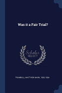 Was it a Fair Trial?