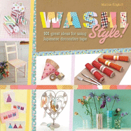 Washi Style!: 101 Great Ideas for Using Japanese Decorative Tape