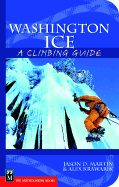 Washington Ice: A Climbing Guide: A Climbing Guide
