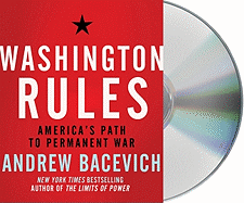 Washington Rules: America's Path to Permanent War