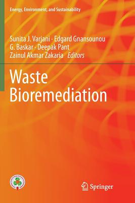 Waste Bioremediation - Varjani, Sunita J (Editor), and Gnansounou, Edgard (Editor), and Gurunathan, Baskar (Editor)