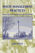 Waste management practices: municipal, hazardous, and industrial