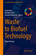 Waste to Biofuel Technology: Future Energy