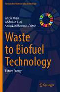 Waste to Biofuel Technology: Future Energy