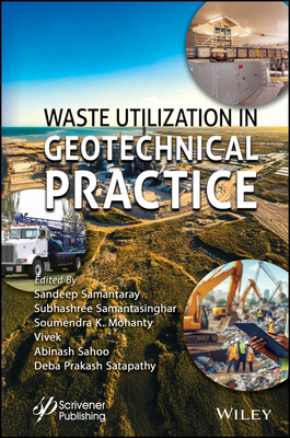 Waste Utilization in Geotechnical Practice - Samantaray, Sandeep (Editor), and Samantasinghar, Subhashree (Editor), and Mohanty, Soumendra K (Editor)
