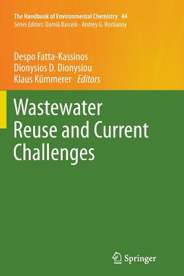 Wastewater Reuse and Current Challenges - Fatta-Kassinos, Despo (Editor), and Dionysiou, Dionysios D (Editor), and K�mmerer, Klaus (Editor)