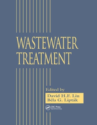 Wastewater Treatment - Liu, David H.F. (Editor), and Liptak, Bela G. (Editor)