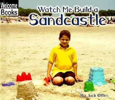 Watch Me Build a Sandcastle - Otten, Jack