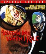 Watch Me When I Kill [Blu-ray]