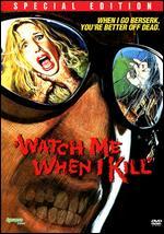 Watch Me When I Kill