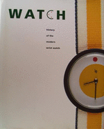 Watch: Modern Wristwatch Design 1950-1983