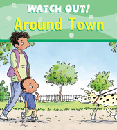 Watch Out! Around Town