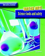 Watch Out!: Science Tools and Safety