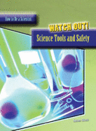 Watch Out!: Science Tools and Safety