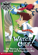 Watch Out! the Daring Disasters of Ethan Flask