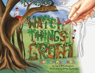 Watch Things Grow: Colouring Book - O'Callaghan, Jay L
