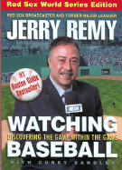 Watching Baseball, Updated & Revised: Discovering the Game Within the Game - Remy, Jerry