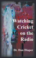 Watching Cricket on the Radio