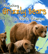 Watching Grizzly Bears in North America