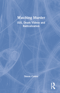 Watching Murder: Isis, Death Videos and Radicalization