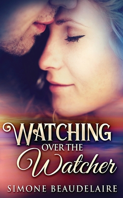 Watching Over The Watcher - Beaudelaire, Simone