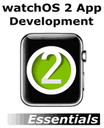 Watchos 2 App Development Essentials: Developing Watchkit Apps for the Apple Watch