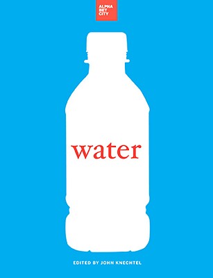 Water: Alphabet City Magazine 14 - Knechtel, John (Introduction by), and Applebaum, Isaac (Contributions by), and Cook, Michael (Contributions by)