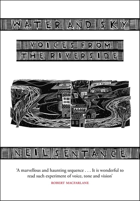 Water and Sky: Voices from the Riverside - Sentance, Neil