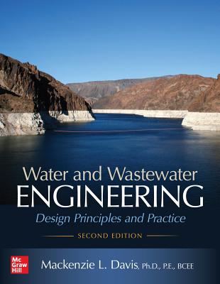 Water and Wastewater Engineering: Design Principles and Practice, Second Edition - Davis, MacKenzie L