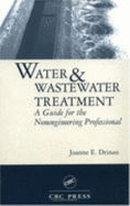 Water and Wastewater Treatment: A Guide for the Nonengineering Professional