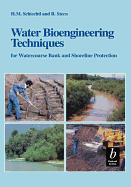 Water Bioengineering Techniques: For Watercourse Bank and Shoreline Protection