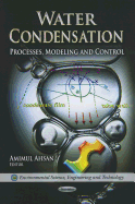 Water Condensation: Processes, Modeling & Control