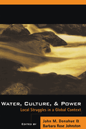 Water, Culture, and Power: Local Struggles in a Global Context