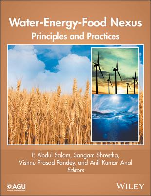 Water-Energy-Food Nexus: Principles and Practices - Salam, P Abdul (Editor), and Shrestha, Sangam (Editor), and Pandey, Vishnu Prasad (Editor)