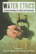 Water Ethics: Foundational Readings for Students and Professionals