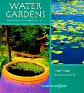 Water Gardens: Simple Projects, Contemporary Designs - Plut, Matthew (Photographer), and White, Hazel