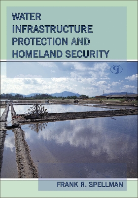 Water Infrastructure Protection and Homeland Security - Spellman, Frank R
