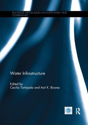 Water Infrastructure - Tortajada, Cecilia (Editor)