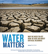Water Matters: Why We Need to ACT Now to Save Our Most Critical Resource