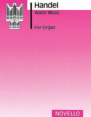 Water Music: For Organ - Frideric Handel, George (Composer), and Peasgood, O H (Editor)