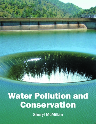 Water Pollution and Conservation - McMillan, Sheryl (Editor)