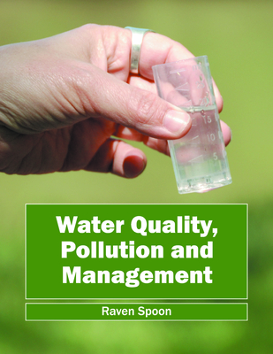 Water Quality, Pollution and Management - Spoon, Raven (Editor)