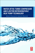 Water (R718) Turbo Compressor and Ejector Refrigeration / Heat Pump Technology