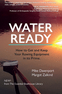 Water Ready, How to Get and Keep Your Rowing Equipment in its Prime